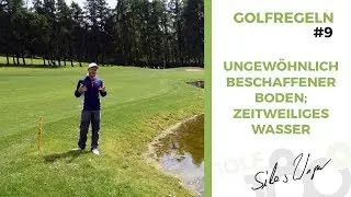Golfregeln #9 - Ungewöhnlich beschaffener Boden; zeitweiliges Wasser