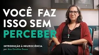 Voc&ecirc; faz isso sem perceber | Ana Carolina Souza