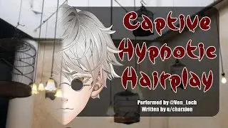 [M4F] Captive Hypnotic Hairplay [Yandere][Kidnapped Listener][Hypnosis] TW[Kidnapping][Manipulation]