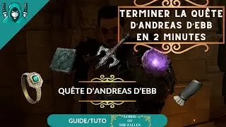Andreas d'Ebb - Lords Of The Fallen Guid/Tuto - Qu&ecirc;te Compl&egrave;te