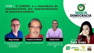 O CADSOL e a importância do reconhecimento dos empreendimentos de Economia Solidária.