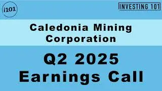 Caledonia Mining Corporation Q2 2025 Earnings Call | Q2 2025 Earnings Conference Call | Q2 2025