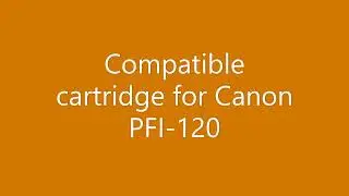 Compatible cartridge for Canon PFI 120