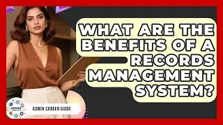 What Are The Benefits Of A Records Management System? - Admin Career Guide