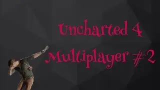 Uncharted 4 Multiplayer Gameplay #2 - Best Kills
