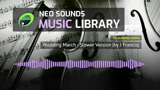 Felix Mendelssohn - Wedding March - Slower Version (by J Francis) (royalty free music)