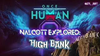Nalcott Explored: High Bank - Exploring a fancy vacation town on a mountain. (Once Human)