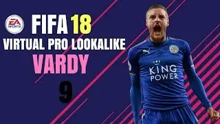 FIFA 18 | VIRTUAL PRO LOOKALIKE TUTORIAL - VARDY