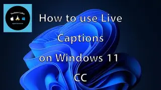 How to enable and use Live captions on Windows 11
