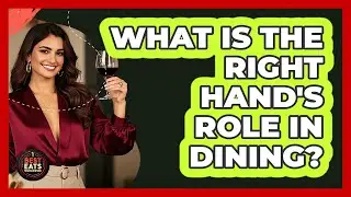 What Is The Right Hand's Role In Dining?