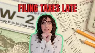 Filing Taxes Late: So I Procrastinated My 2023 Taxes...