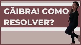 Como aliviar as Cãibras - 5 Exercícios