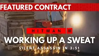 HITMAN 3 | Working Up A Sweat | Heat Stroke Featured Contract | Silent Assassin In 3:51