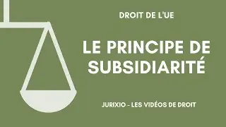 Le principe de subsidiarit&eacute; (droit de l'UE)