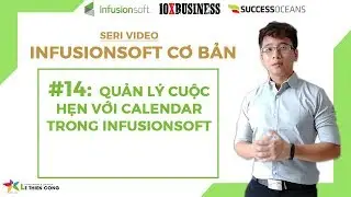 Infusionsoft Cơ bản #14: Quản l&yacute; Cuộc hẹn với Calendar Trong Infusionsoft || L&ecirc; Thi&ecirc;n C&ocirc;ng