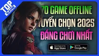 70 Game Mobile Offline Hay Nhất 2025 Được Tuyển Chọn | Game Offline Th&aacute;ch Thức Wifi Yếu