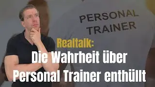 Die Wahrheit &uuml;ber Personal Trainer!