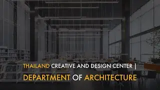 Thailand Creative and Design Center | Department of Architecture