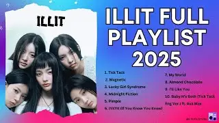 ILLIT FULL PLAYLIST 2025 I RELAX/STUDY/CHILL/WORKOUT ILLIT SONGS PLAYLIST