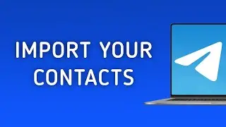 How To Import Your Telegram Contacts On PC