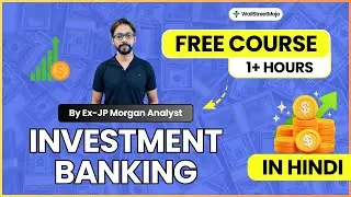 Investment Banking FREE Course in Hindi (By Ex-JPMorgan Analyst)