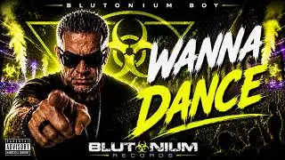 Blutonium Boy - Wanna Dance (BLU-336) Release No. 336 on Blutonium Records