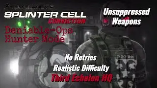 Splinter Cell Conviction: Deniable Ops Third Echelon HQ-Hunter Mode |Unsuppressed Weapons