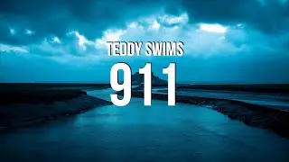 Teddy Swims - 911 (Lyrics)