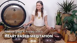 REDUCE STRESS AND ANXIETY WITH A HEART BASED MEDITATION