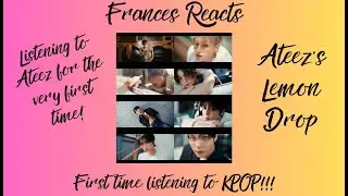Frances Reacts: Listening to ATEEZ Lemon Drop for the first time!!