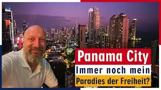 Panama City - Es war einmal mein Paradies der Freiheit…