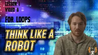 Master Python For Loops: Simplifying Complex Operations | Think Like A Robot | Lesson 1 Video 8
