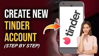 How To Create New Tinder Account 2022 | Tinder Account Registration | Tinder Dating App Sign Up