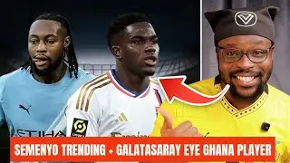 GOOD NEWS FOR SEMENYO! GALATASARAY WANTS 🇬🇭BLACK STARS PLAYER!
