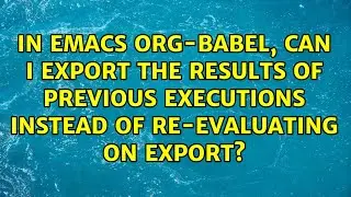 In emacs org-babel, can I export the results of previous executions instead of re-evaluating on...