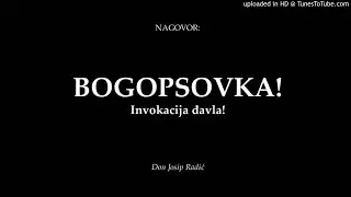BOGOPSOVKA! Invokacija đavla!