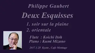 Gaubert : Deux Esquisses 1.soir sur la plaine  2.orientale / Koichi Itoh・Kumi Mizuno