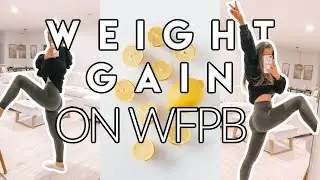 3 Reasons Why You Gained Weight On A Whole Food Plant-Based Diet | Starch Solution