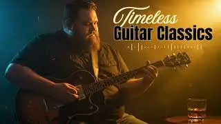 Best Blues Ballads for Strong Men 🔥 | Timeless Guitar Classics & Modern Soul Vibes