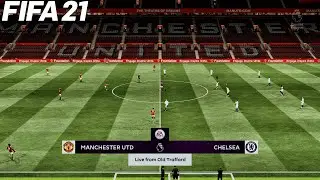 FIFA 21 | MANCHESTER UNITED VS CHELSEA | Gameplay PC | Realistic Camera Mod