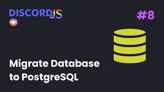 Discord.js v14 Bot — #8 Migrate to PostgreSQL