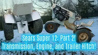 Возрождение трактора Sears Super 12 1968 года выпуска &mdash; Часть 2: Установка трансмиссии, замена дв...