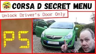 Vauxhall Corsa D Secret Menu: Unlock Driver&rsquo;s Door Only (Opel Corsa D)