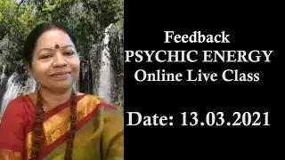 FEEDBACK - PSYCHIC ENERGY - Online Live Class (English) by Srimatha on 13.03.2021 {Ph: 6379691989}
