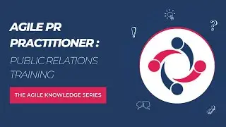 Agile PR Practitioner: Public Relations Training Course