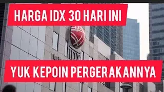 HARGA IDX 30 HARI INI🔴YUK KEPOIN PERGERAKAN HARGANYA🔴
