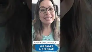 Aprender a delegar #unminutoconPROCEM
