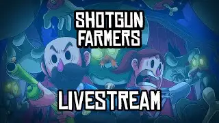Prototying A New Weapon  - Shotgun Farmers Livestream