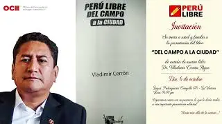 Presentaci&oacute;n de libro Per&uacute; Libre Del Campo a la Ciudad del Dr. Vladimir Cerr&oacute;n