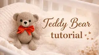 Crochet Teddy Bear  Easy Step-by-Step Tutorial